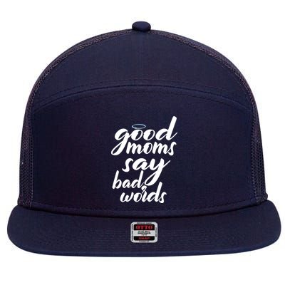 Good Moms Say Bad Words 7 Panel Mesh Trucker Snapback Hat