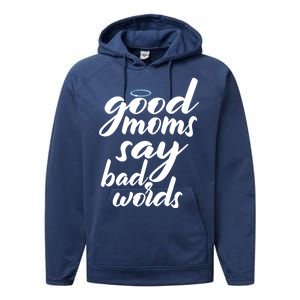 Good Moms Say Bad Words Performance Fleece Hoodie