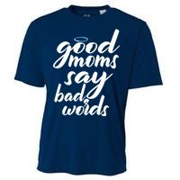 Good Moms Say Bad Words Cooling Performance Crew T-Shirt