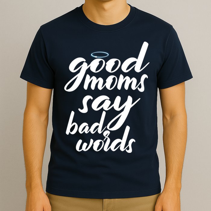 Good Moms Say Bad Words T-Shirt