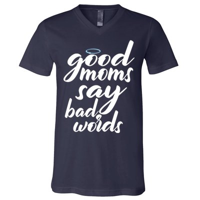 Good Moms Say Bad Words V-Neck T-Shirt