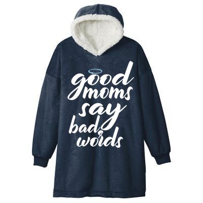 Good Moms Say Bad Words Hooded Wearable Blanket