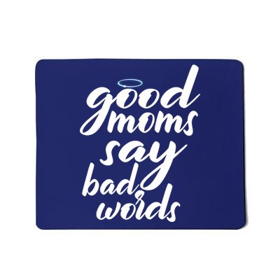 Good Moms Say Bad Words Mousepad