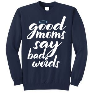 Good Moms Say Bad Words Tall Sweatshirt