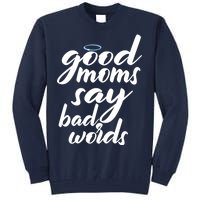 Good Moms Say Bad Words Tall Sweatshirt