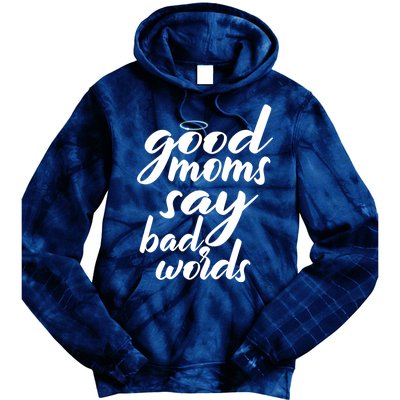 Good Moms Say Bad Words Tie Dye Hoodie