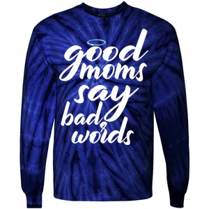 Good Moms Say Bad Words Tie-Dye Long Sleeve Shirt