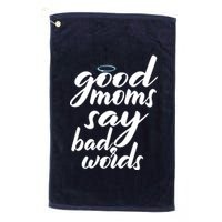 Good Moms Say Bad Words Platinum Collection Golf Towel