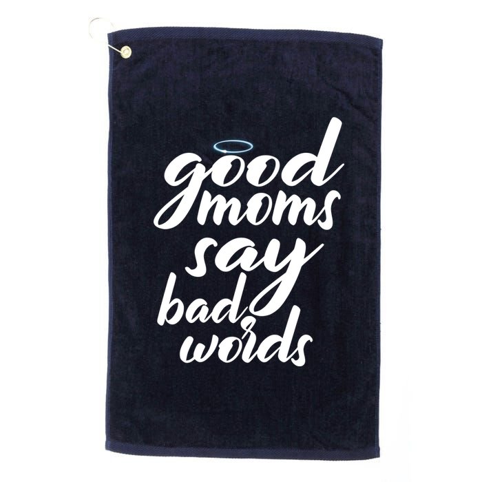 Good Moms Say Bad Words Platinum Collection Golf Towel