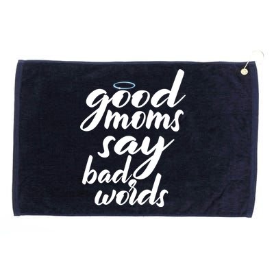 Good Moms Say Bad Words Grommeted Golf Towel