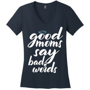 Good Moms Say Bad Words Women's V-Neck T-Shirt