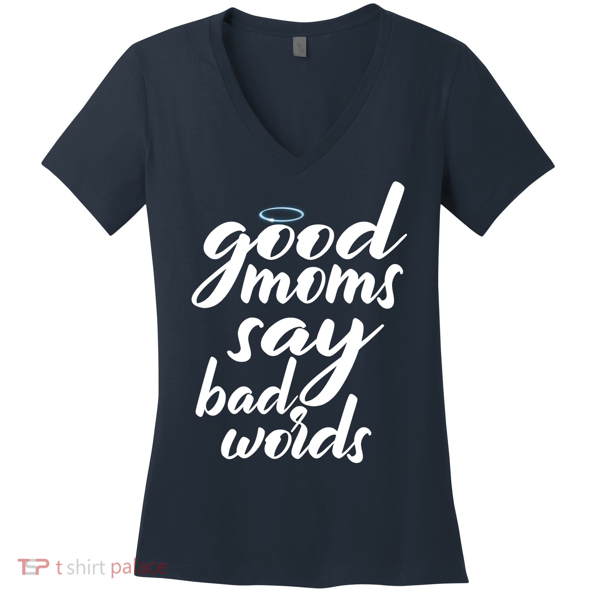 Good Moms Say Bad Words Women's V-Neck T-Shirt