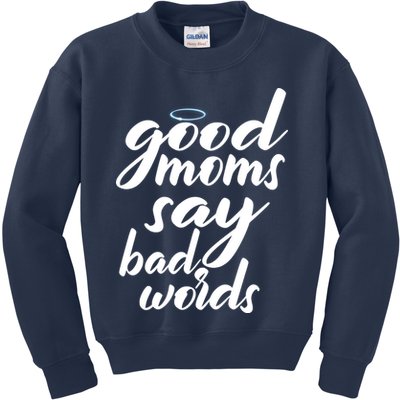 Good Moms Say Bad Words Kids Sweatshirt