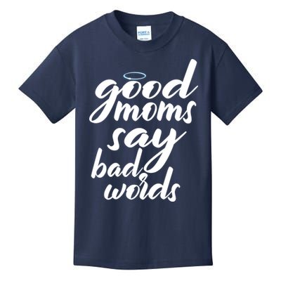 Good Moms Say Bad Words Kids T-Shirt
