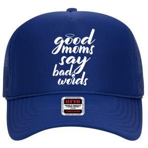 Good Moms Say Bad Words High Crown Mesh Back Trucker Hat