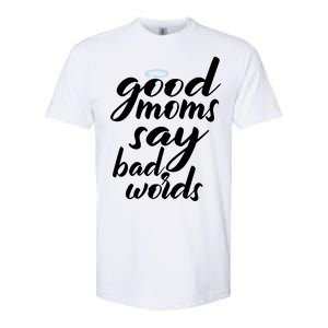 Good Moms Say Bad Words Softstyle CVC T-Shirt