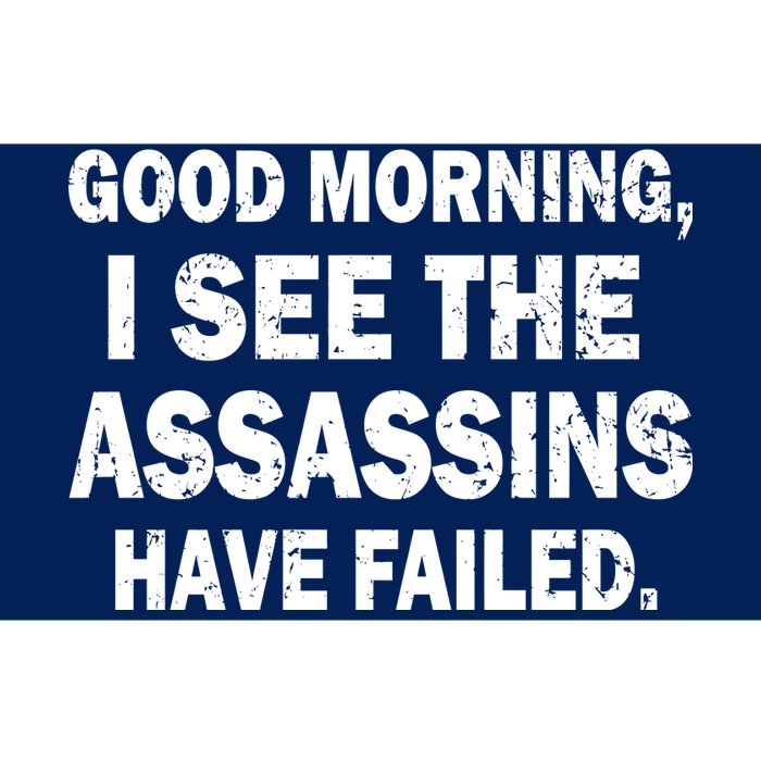 Good Morning Assassins Failed Bumper Sticker