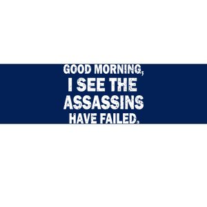 Good Morning Assassins Failed Bumper Sticker