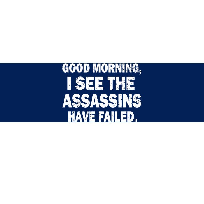 Good Morning Assassins Failed Bumper Sticker