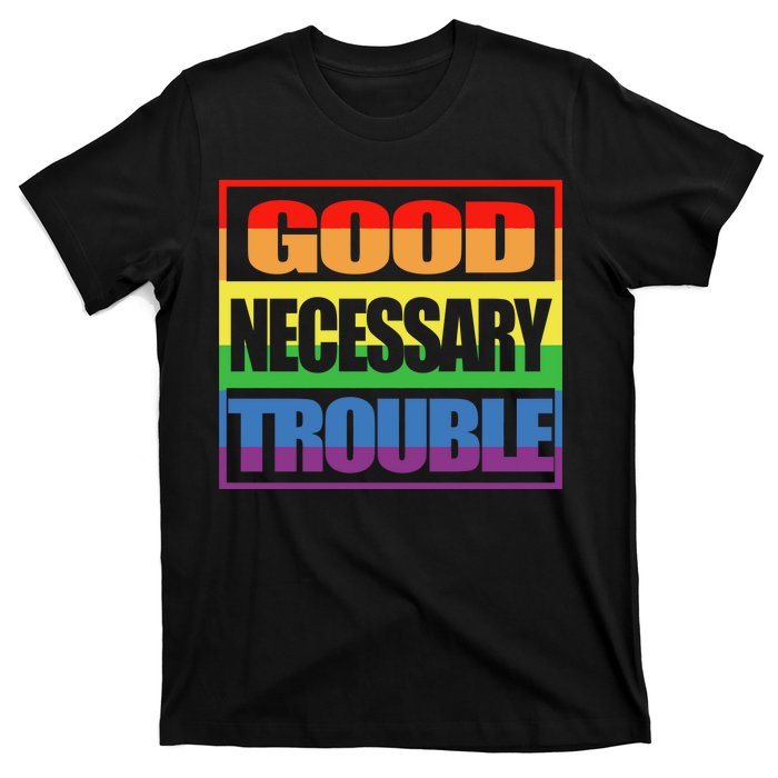 Good Necessary Trouble Rainbow T-Shirt