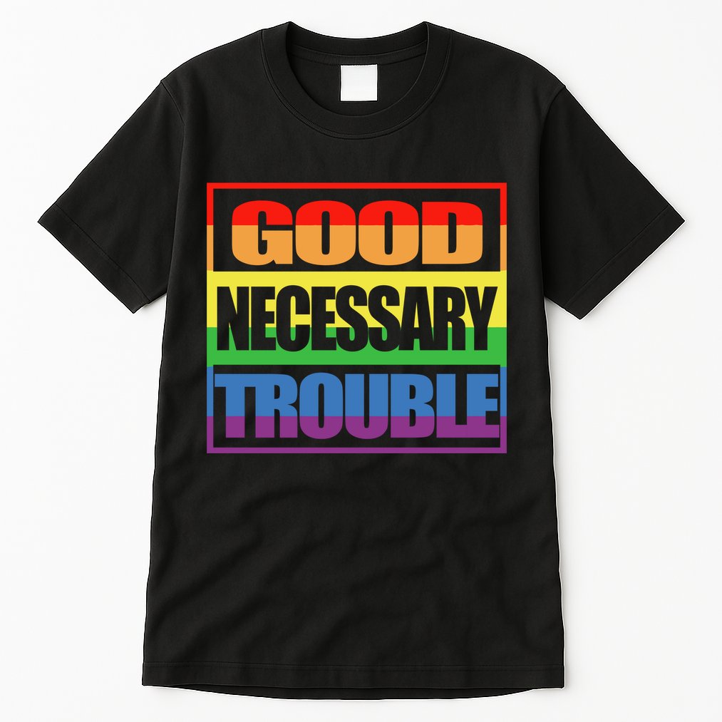 Good Necessary Trouble Rainbow Tall T-Shirt