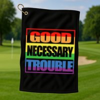 Good Necessary Trouble Rainbow Golf Towel