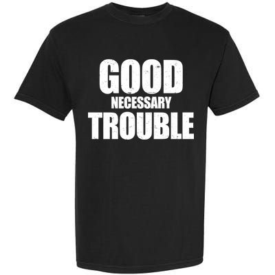 Good Necessary Trouble RIP John Lewis Quote Garment-Dyed Heavyweight T-Shirt