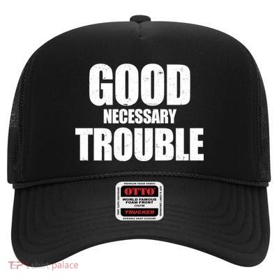 Good Necessary Trouble RIP John Lewis Quote High Crown Mesh Back Trucker Hat