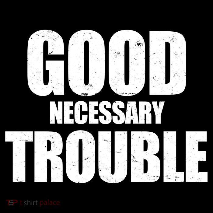 Good Necessary Trouble RIP John Lewis Quote Premium T-Shirt