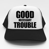 Good Necessary Trouble RIP John Lewis Quote Trucker Hat