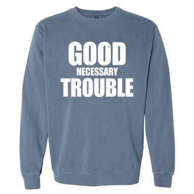 Good Necessary Trouble RIP John Lewis Quote Garment-Dyed Sweatshirt