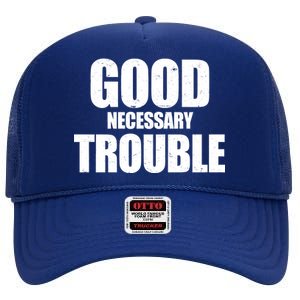 Good Necessary Trouble RIP John Lewis Quote High Crown Mesh Back Trucker Hat