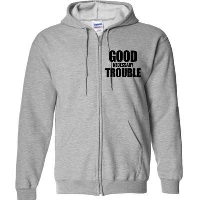 Good Necessary Trouble RIP John Lewis Quote Full Zip Hoodie