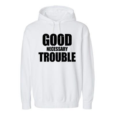 Good Necessary Trouble RIP John Lewis Quote Garment-Dyed Fleece Hoodie