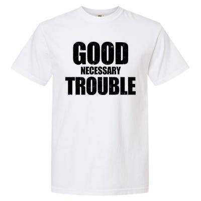 Good Necessary Trouble RIP John Lewis Quote Garment-Dyed Heavyweight T-Shirt