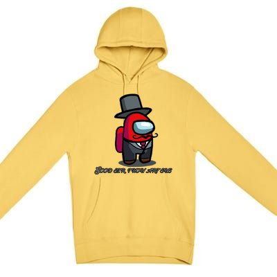 Good Sir Throu Art Sus Imposter Premium Pullover Hoodie