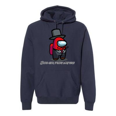 Good Sir Throu Art Sus Imposter Premium Hoodie