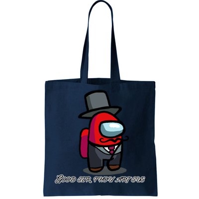 Good Sir Throu Art Sus Imposter Tote Bag