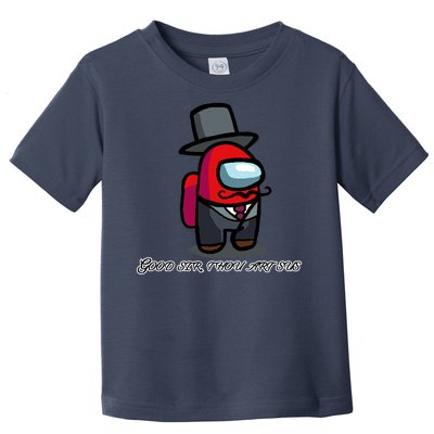 Good Sir Throu Art Sus Imposter Toddler T-Shirt