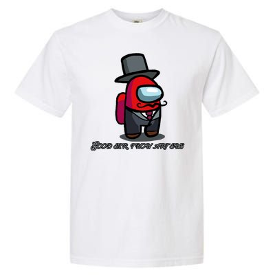 Good Sir Throu Art Sus Imposter Garment-Dyed Heavyweight T-Shirt