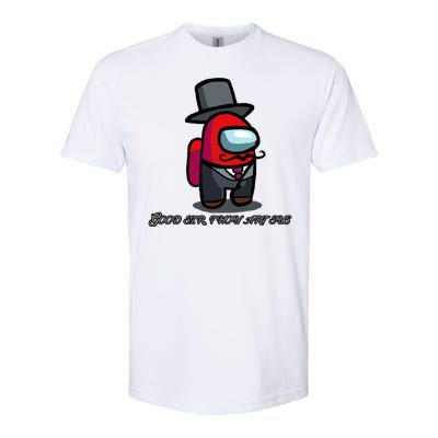 Good Sir Throu Art Sus Imposter Softstyle CVC T-Shirt