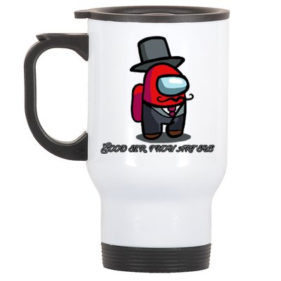 Good Sir Throu Art Sus Imposter Stainless Steel Travel Mug