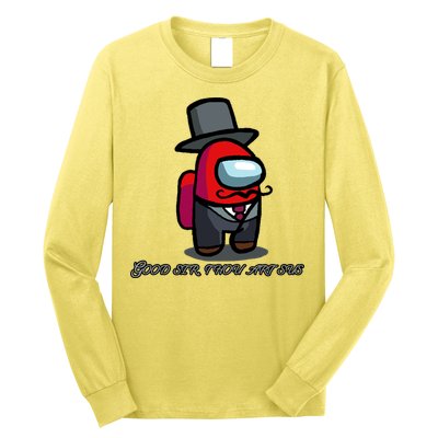 Good Sir Throu Art Sus Imposter Long Sleeve Shirt