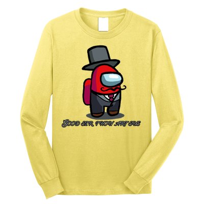 Good Sir Throu Art Sus Imposter Long Sleeve Shirt