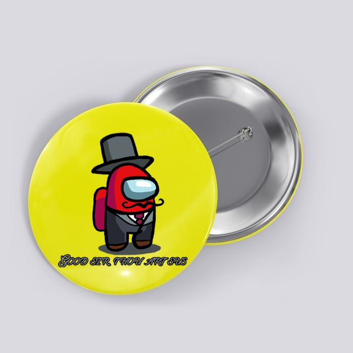 Good Sir Throu Art Sus Imposter Button