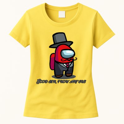 Good Sir Throu Art Sus Imposter Womens T-Shirt