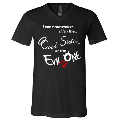 Good Sister Or The Evil Sister V-Neck T-Shirt