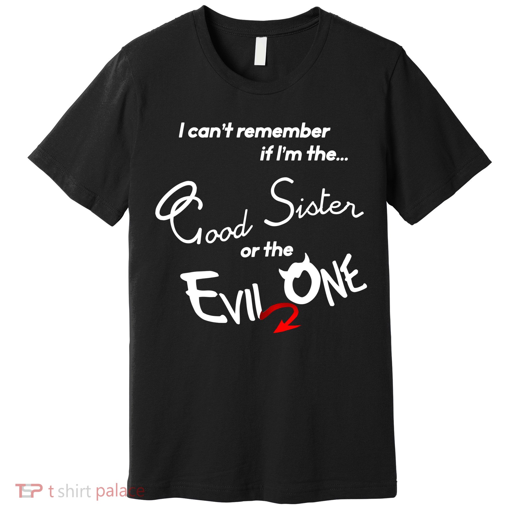 Good Sister Or The Evil Sister Premium T-Shirt
