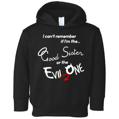 Good Sister Or The Evil Sister Toddler Hoodie
