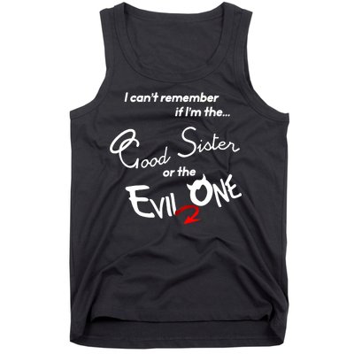 Good Sister Or The Evil Sister Tank Top